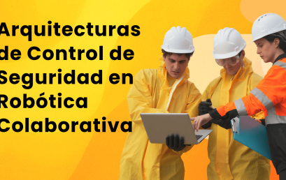 Arquitecturas de Control de Seguridad en Robótica Colaborativa
