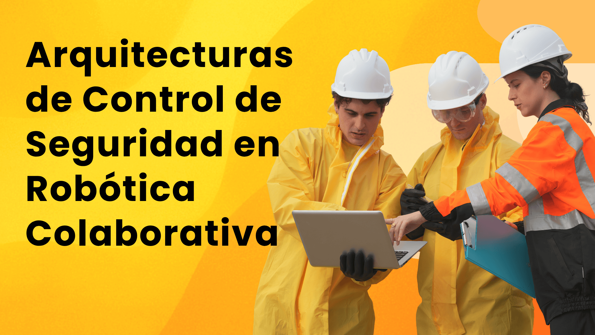 Arquitecturas de Control de Seguridad en Robótica Colaborativa